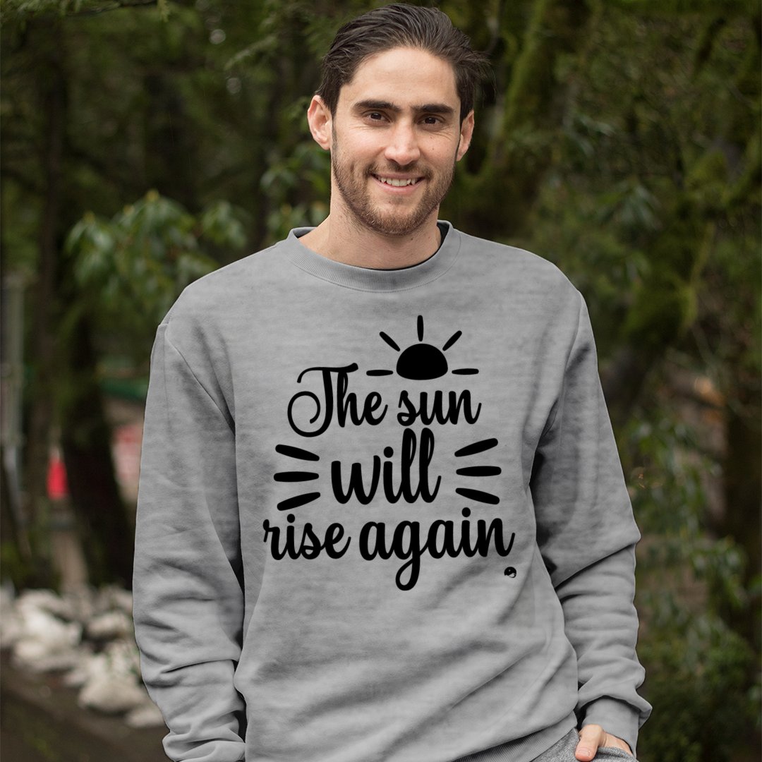 Sweatshirt Unisex The Sun Will Rise Again