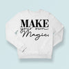 Sweatshirt Unisex Make Your Own Magic