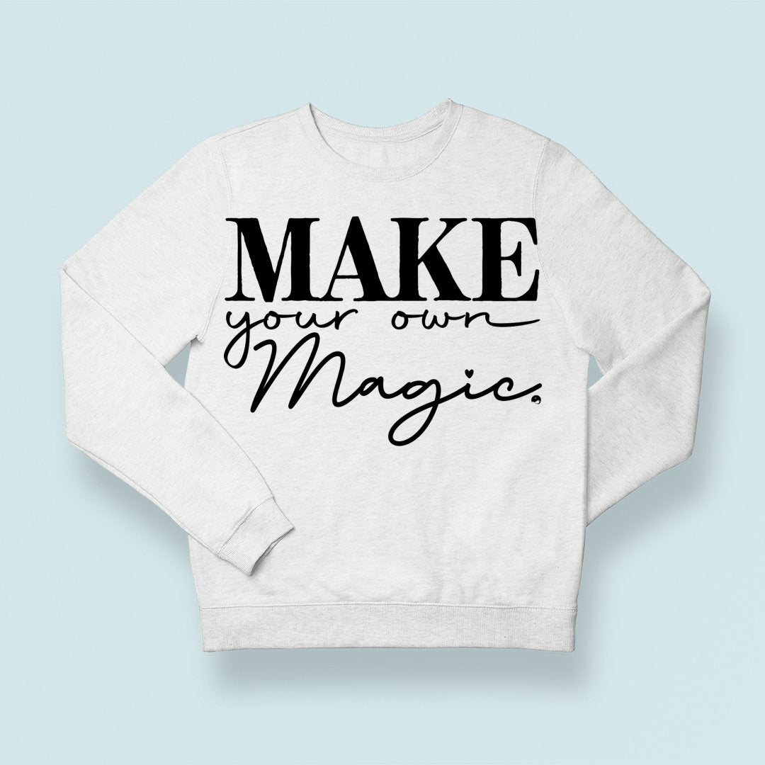 Sweatshirt Unisex Make Your Own Magic