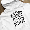 Hoodie Unisex Don't Stop Untill You're Proud