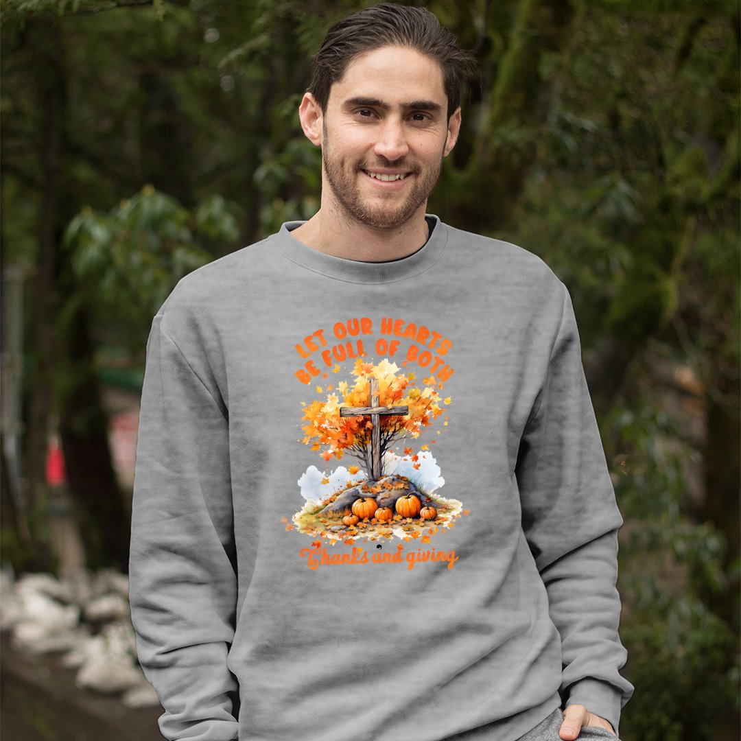 Sweatshirt Unisex Let Our Hearts Be Full Of Both Thanks And Giving