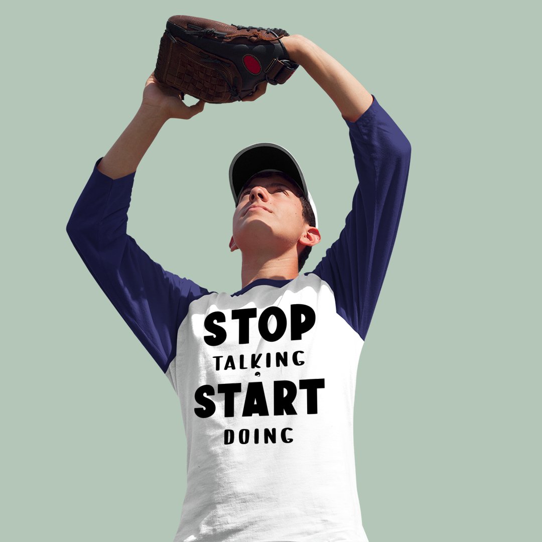 Unisex Sleeve Baseball Tee Stop Talking Start Doing