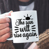 Mug The Sun Will Rise Again