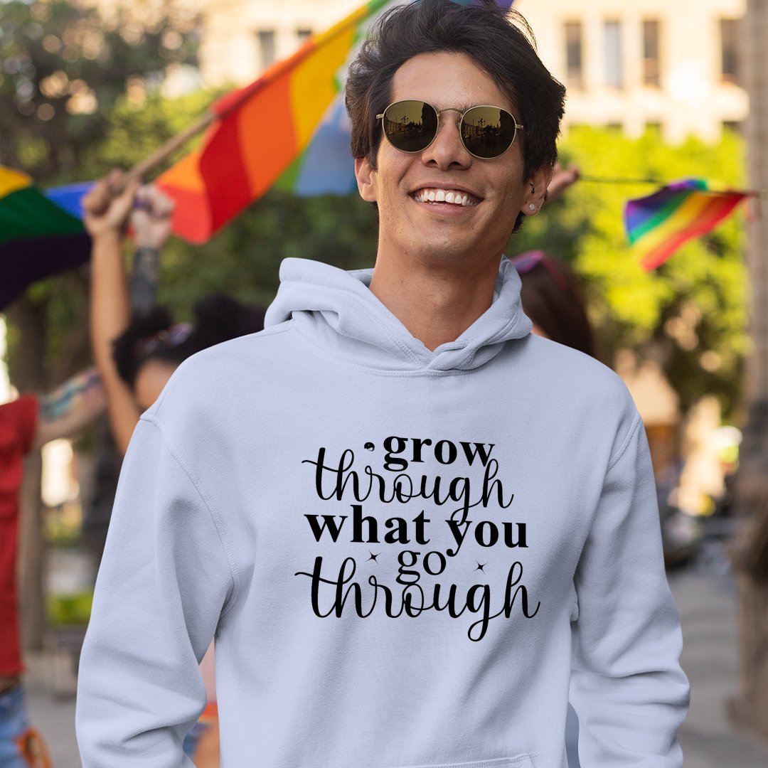 Hoodie Unisex Grow Through What You Go Through