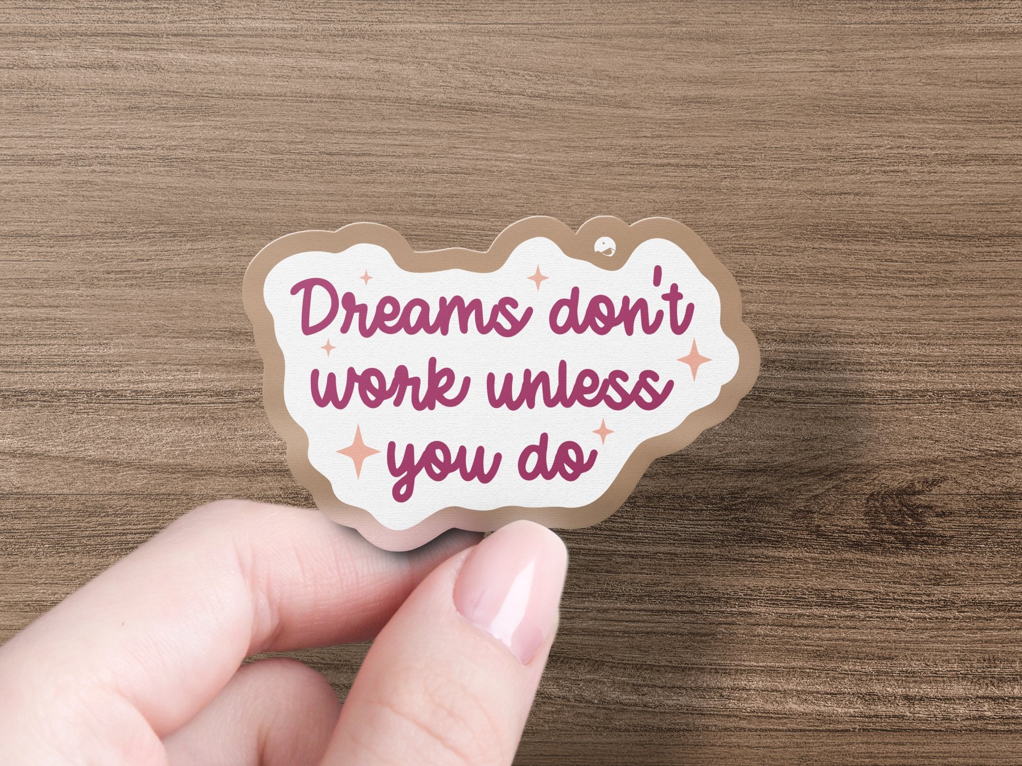 Kiss-Cut Stickers Dreams Don't Work Unless You Do