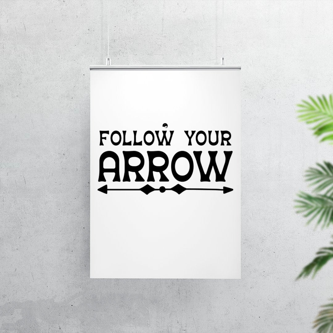 Matte Vertical Posters Follow Your Arrow