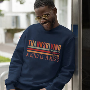 Sweatshirt Unisex Thanksgiving Thankful Grateful Blessed & Kind Of A Mess