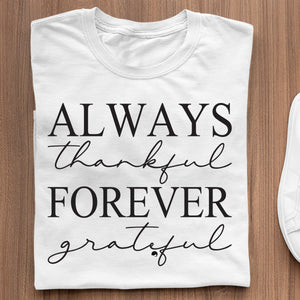 T-shirt Always Thankful Forever Grateful