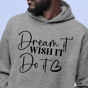 Hoodie Unisex Dream It Wish It Do It