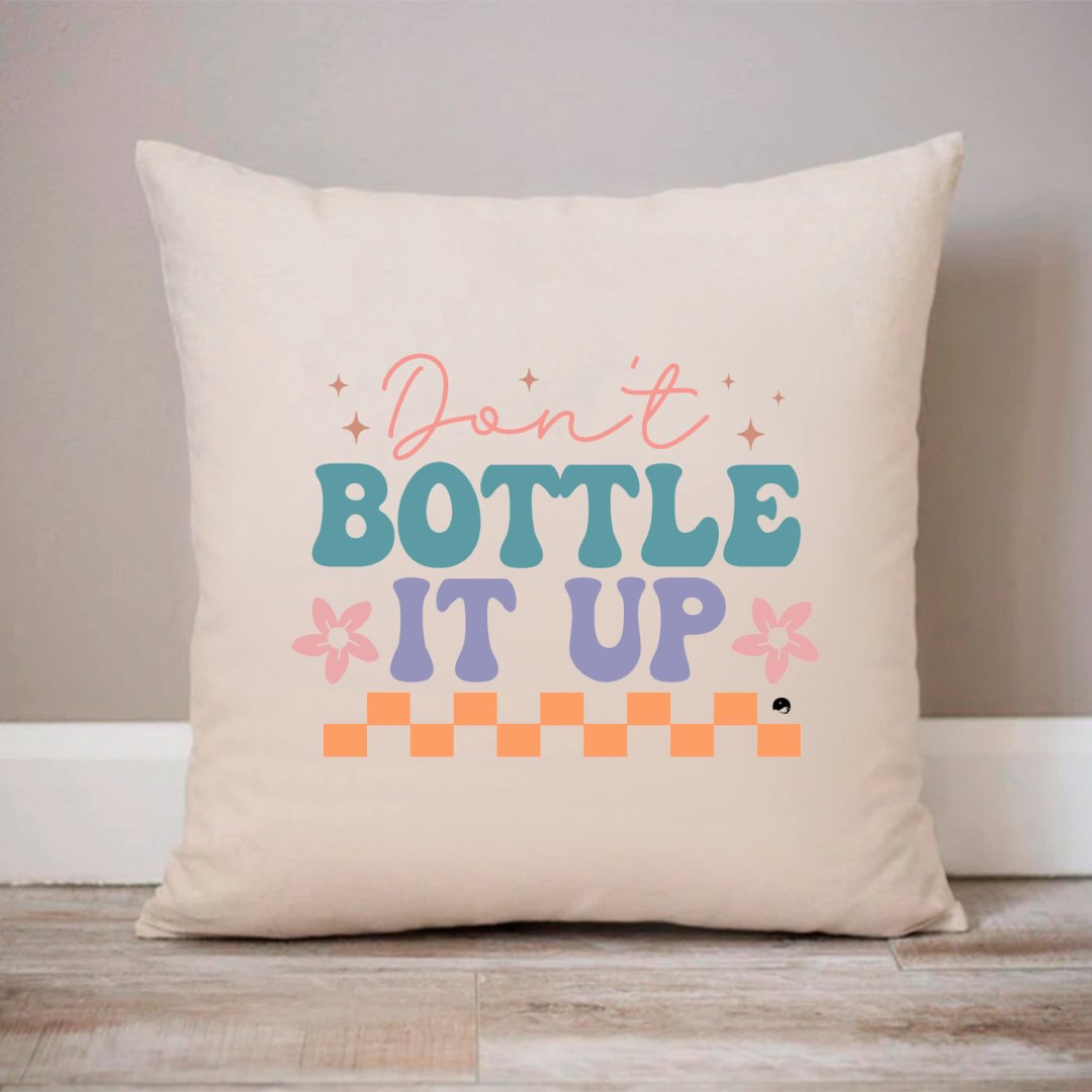 Pillow Case Don't Bottle It Up