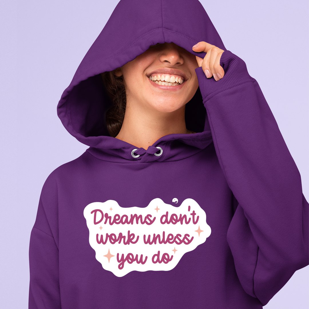 Hoodie Unisex Dreams Don't Work Unless You Do