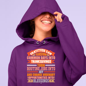 Hoodie Unisex Gratitude Can Transform Common Days Into Thanksgivings, Turn Routine Jobs Into Joy, And Change Ordinary Opportunities Into Blessings 69