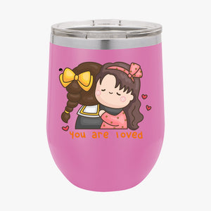 Wine Tumbler You Are Loved