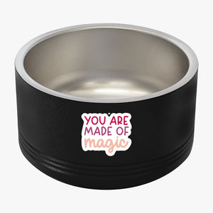 Pet Bowl You Are Made Of Magic