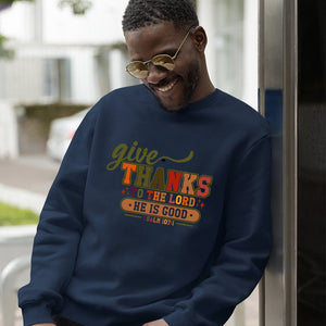 Sweatshirt Unisex Give Thanks To The Lord For He Is Good