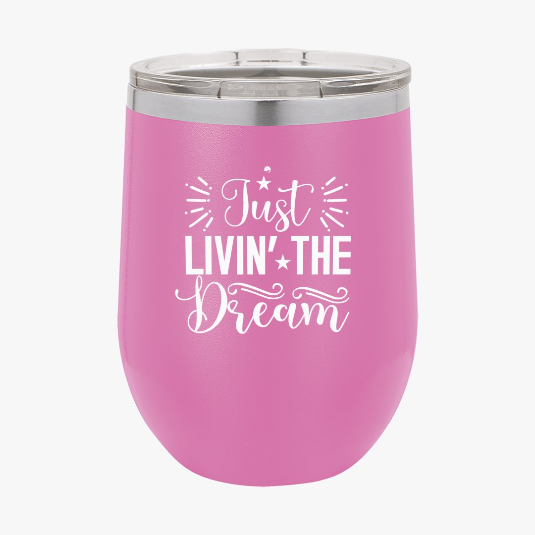 Wine Tumbler Just Livin The Dream