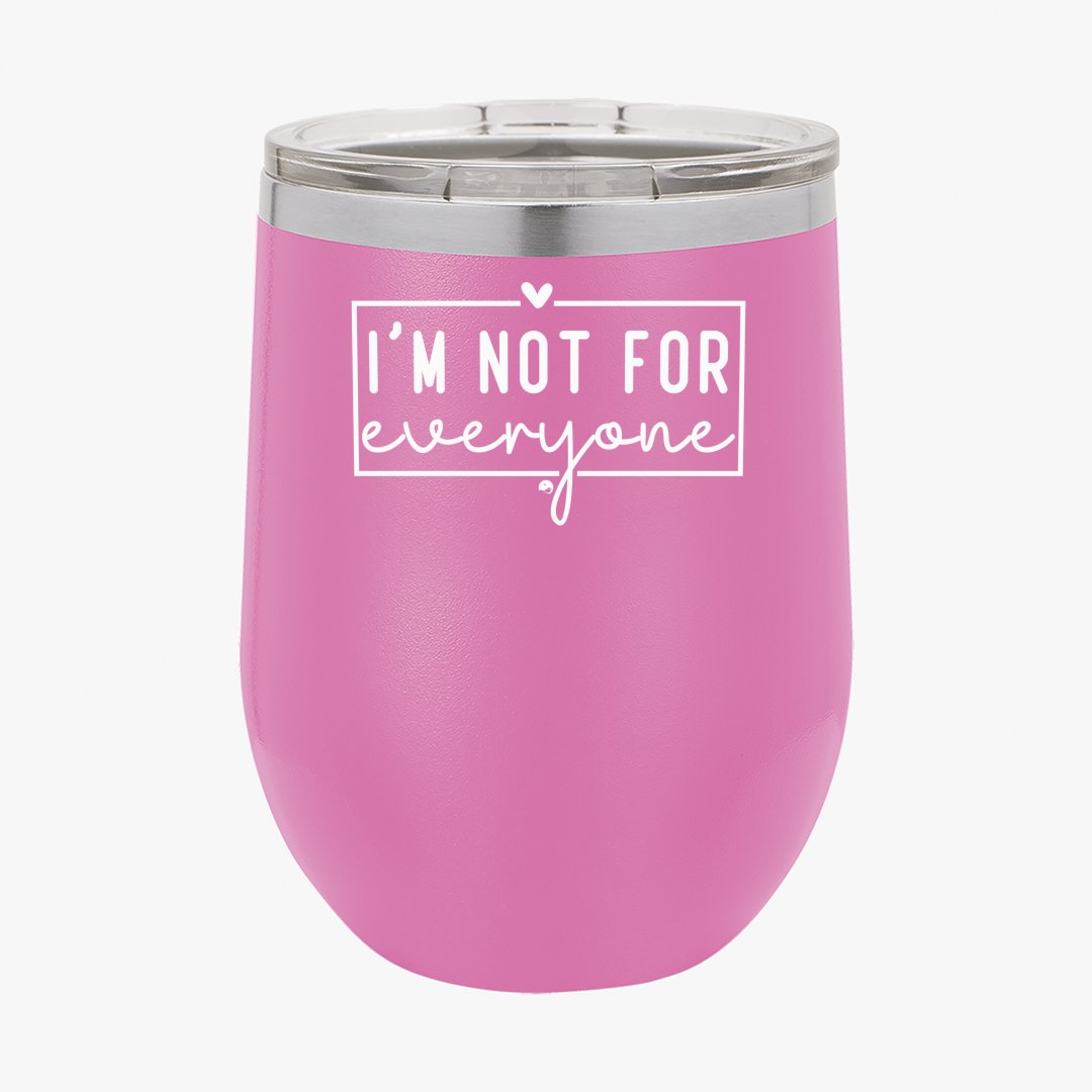 Wine Tumbler I'm Not For Everyone