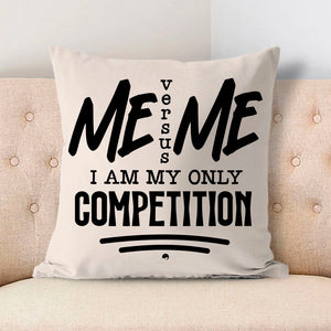 Pillow Case I Am My Only Competition