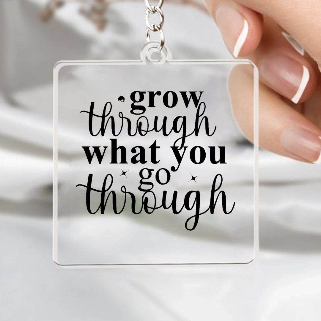 Keychain Grow Through What You Go Through