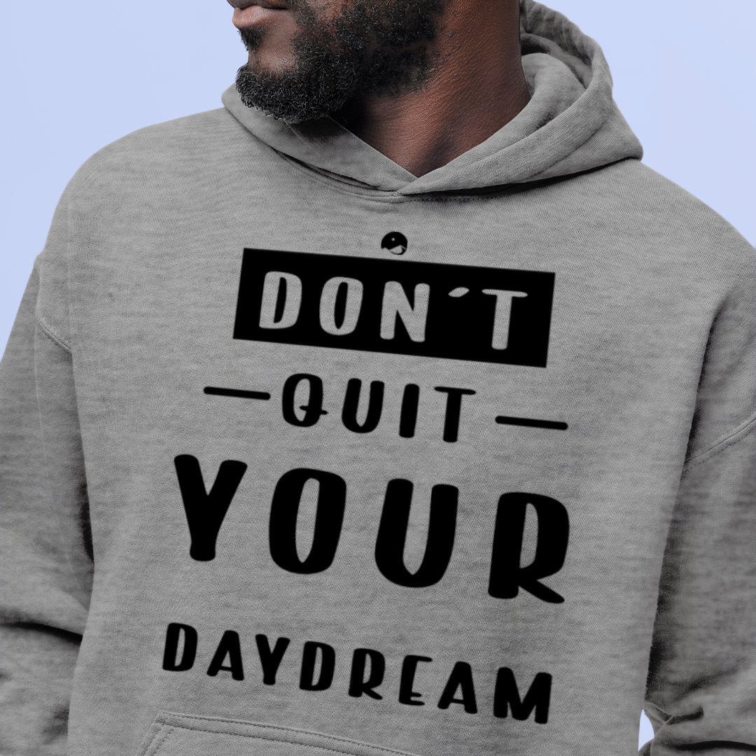 Hoodie Unisex Don't Quit Your Daydream