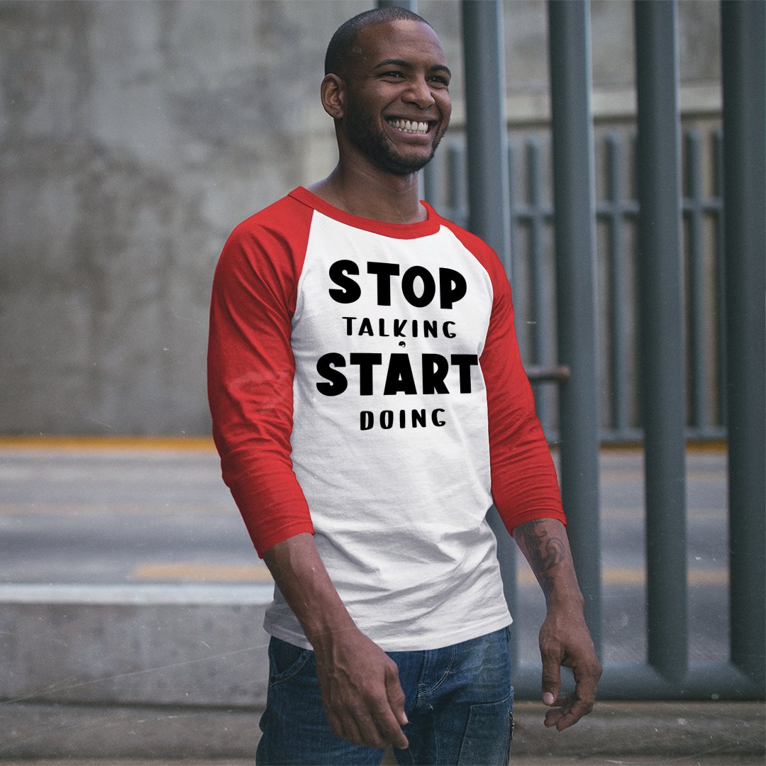 Unisex Sleeve Baseball Tee Stop Talking Start Doing