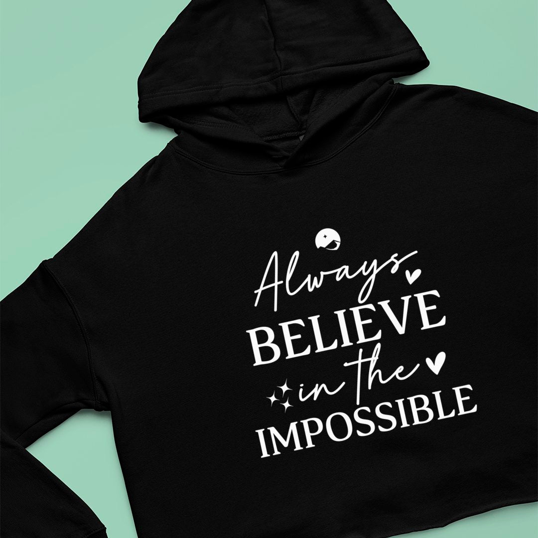 Cropped Hoodie Always Believe In The Impossible