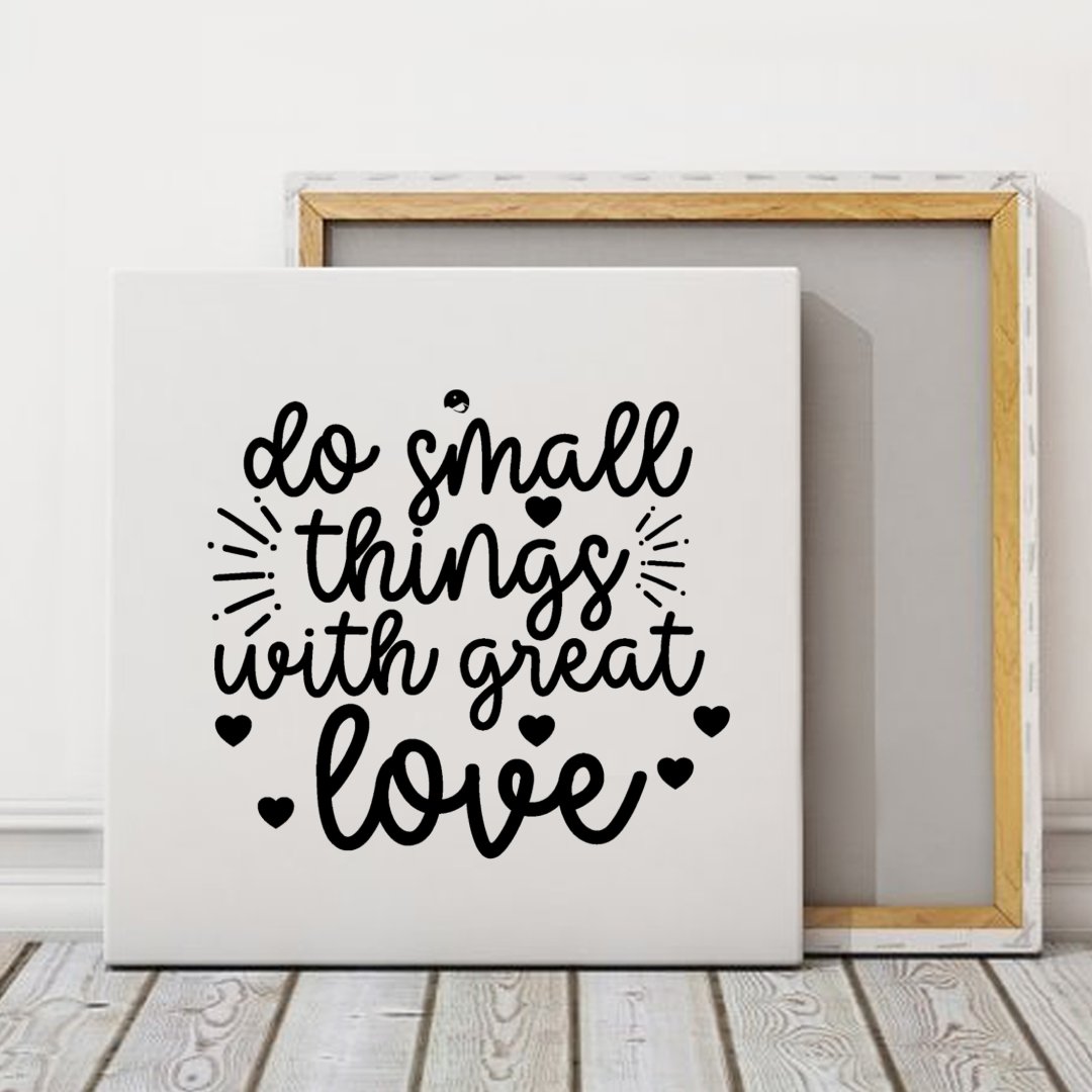 Square Stretched Canvas Do Small Things With Great Love