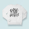 Sweatshirt Unisex Be Real Not Perfect