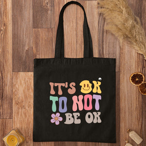 Tote Bag It's Ok To Not Be Ok