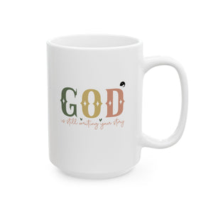 God Is Still Writing Your Story Ceramic Mug, (11oz, 15oz)