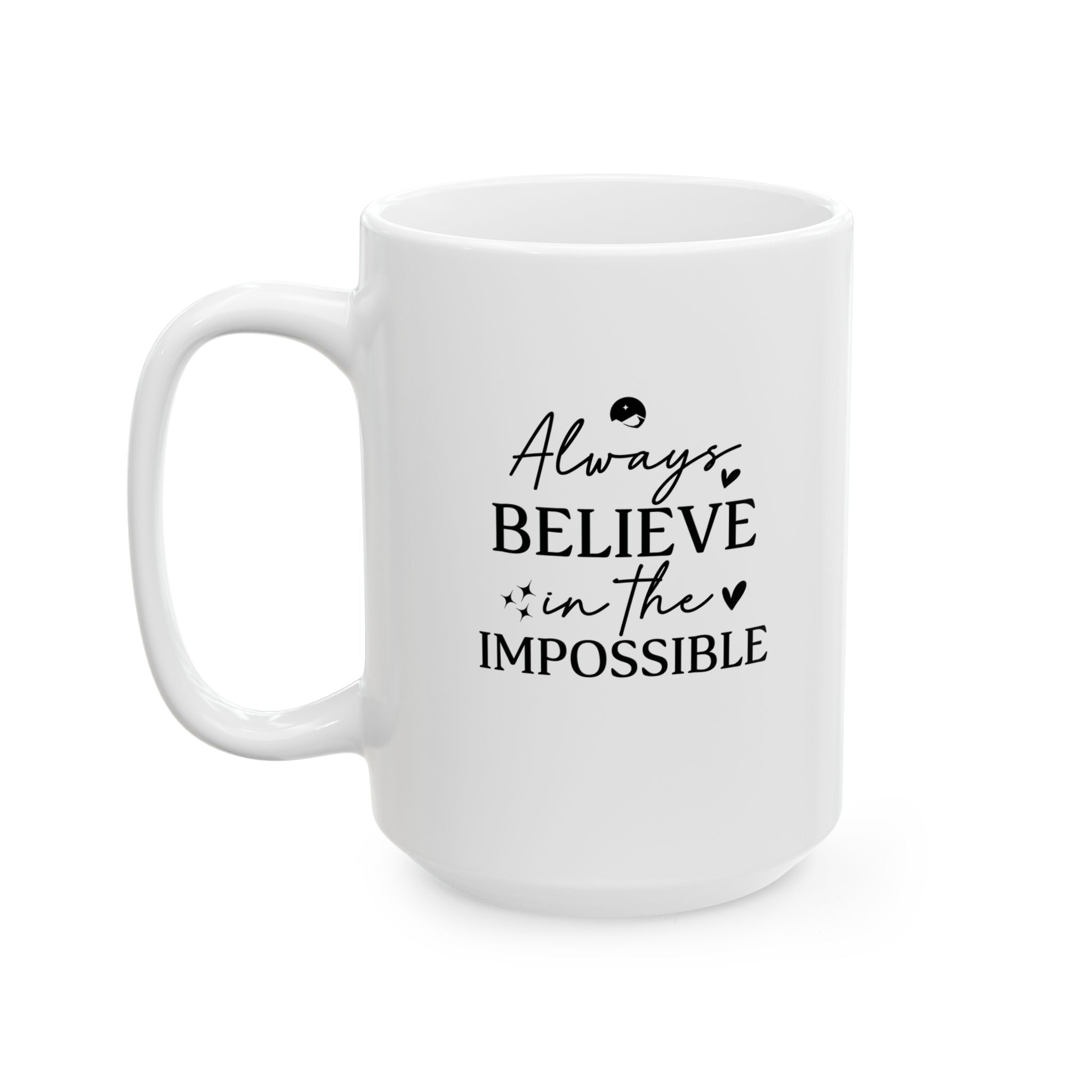 Always Believe In The Impossible Ceramic Mug, (11oz, 15oz)