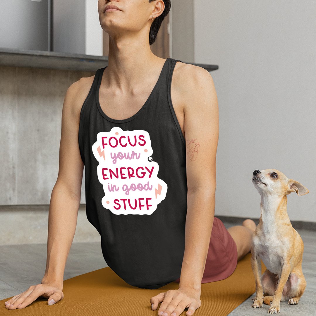 Unisex Jersey Tank Focus Your Energy In Good Stuff