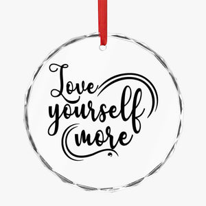 Crystal Glass Ornament Love Yourself More