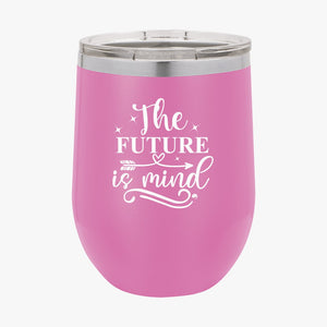 Wine Tumbler The Future Is Mind