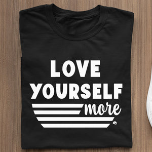 T-Shirt Love Yourself More