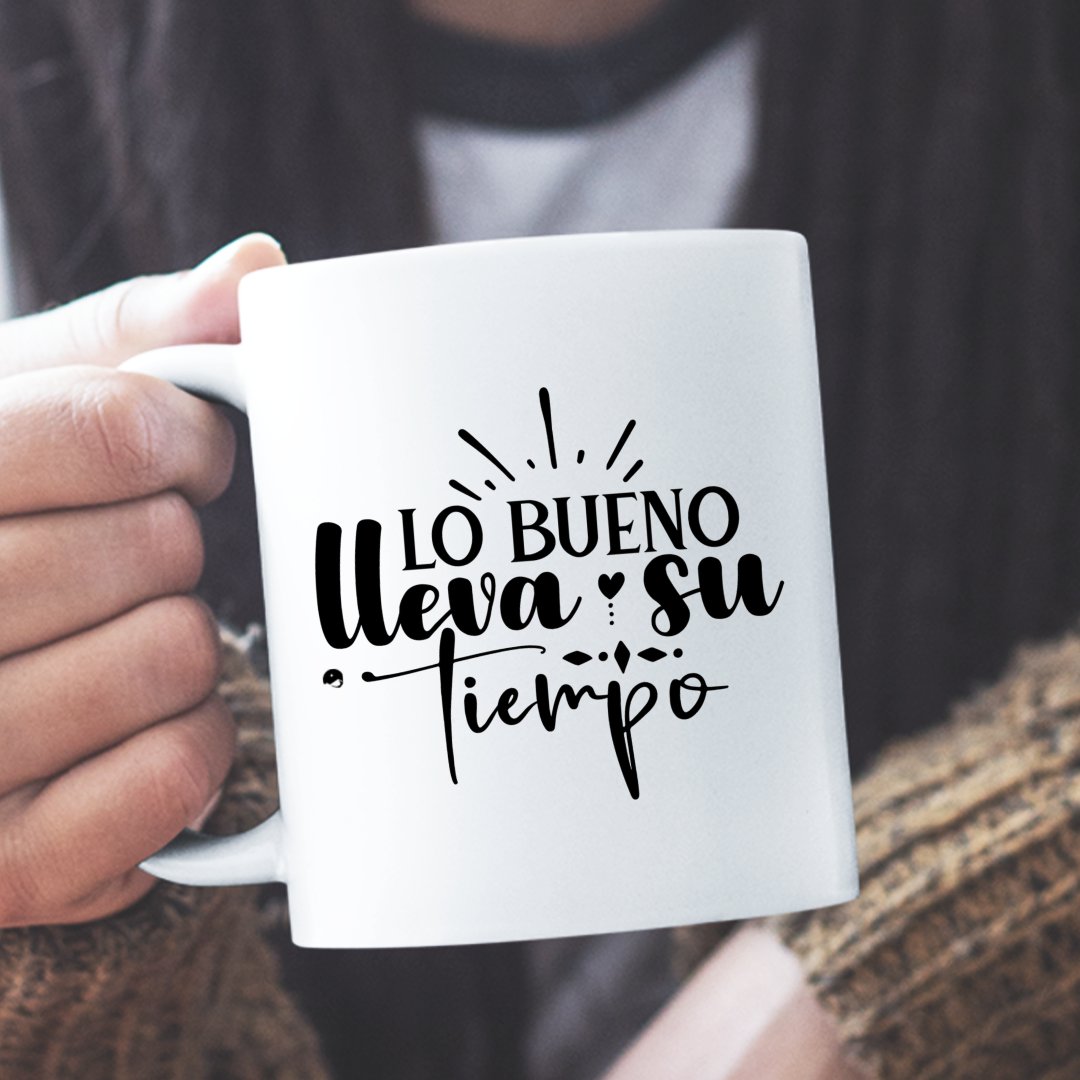 Mug Lo Bueno Lleva Su Tiempo