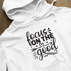 Hoodie Unisex Focus On The Good