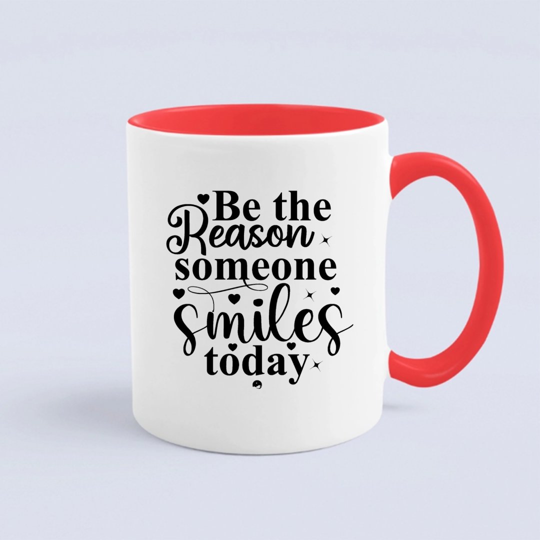 Mug Be The Reason Someone Smiles Today