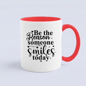 Mug Be The Reason Someone Smiles Today