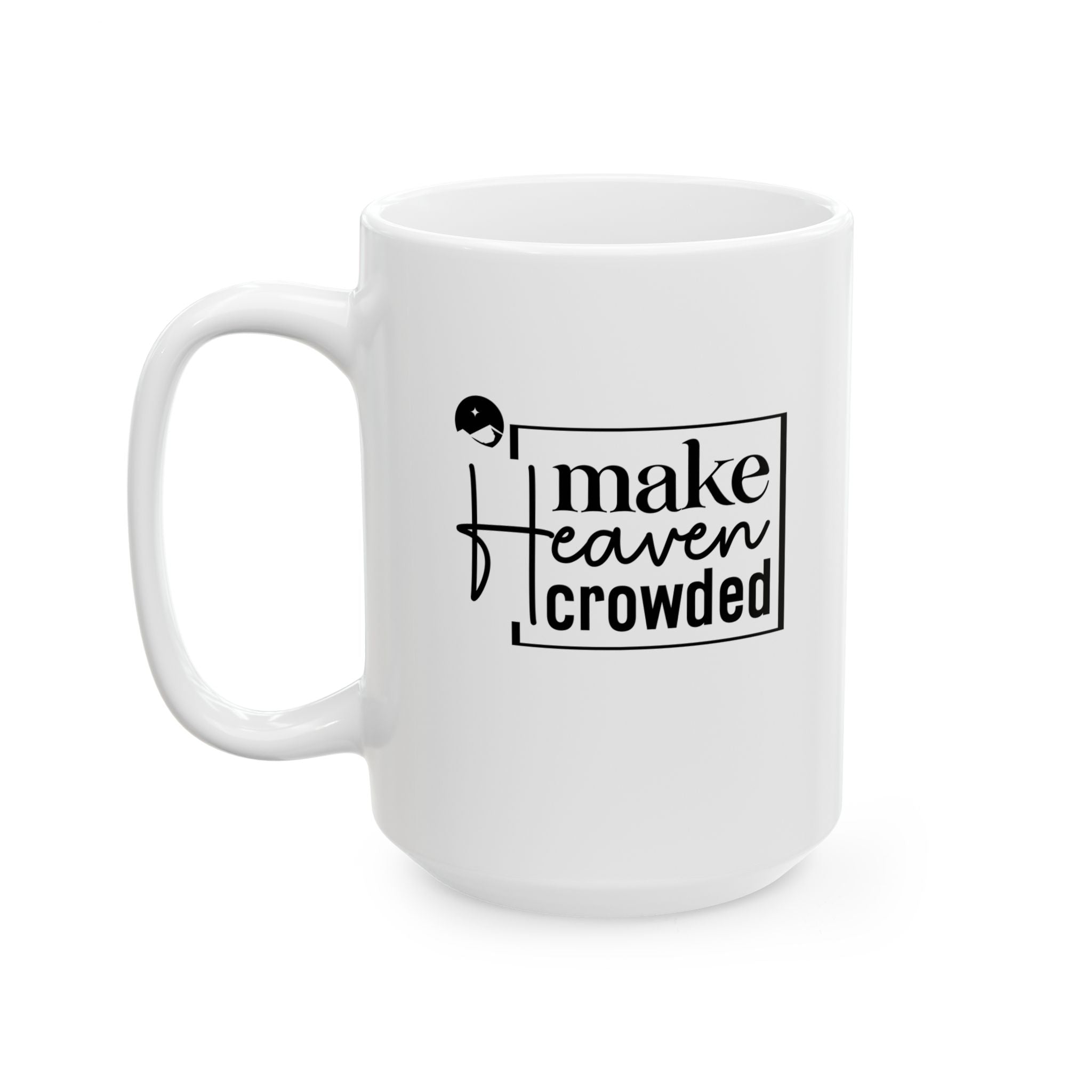 Make Heaven Crowded Ceramic Mug, (11oz, 15oz)