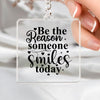 Keychain Be The Reason Someone Smiles Today