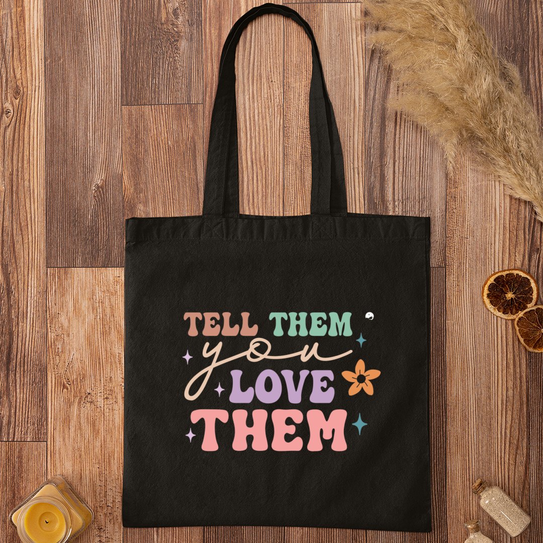 Tote Bag Tell Them You Love Them