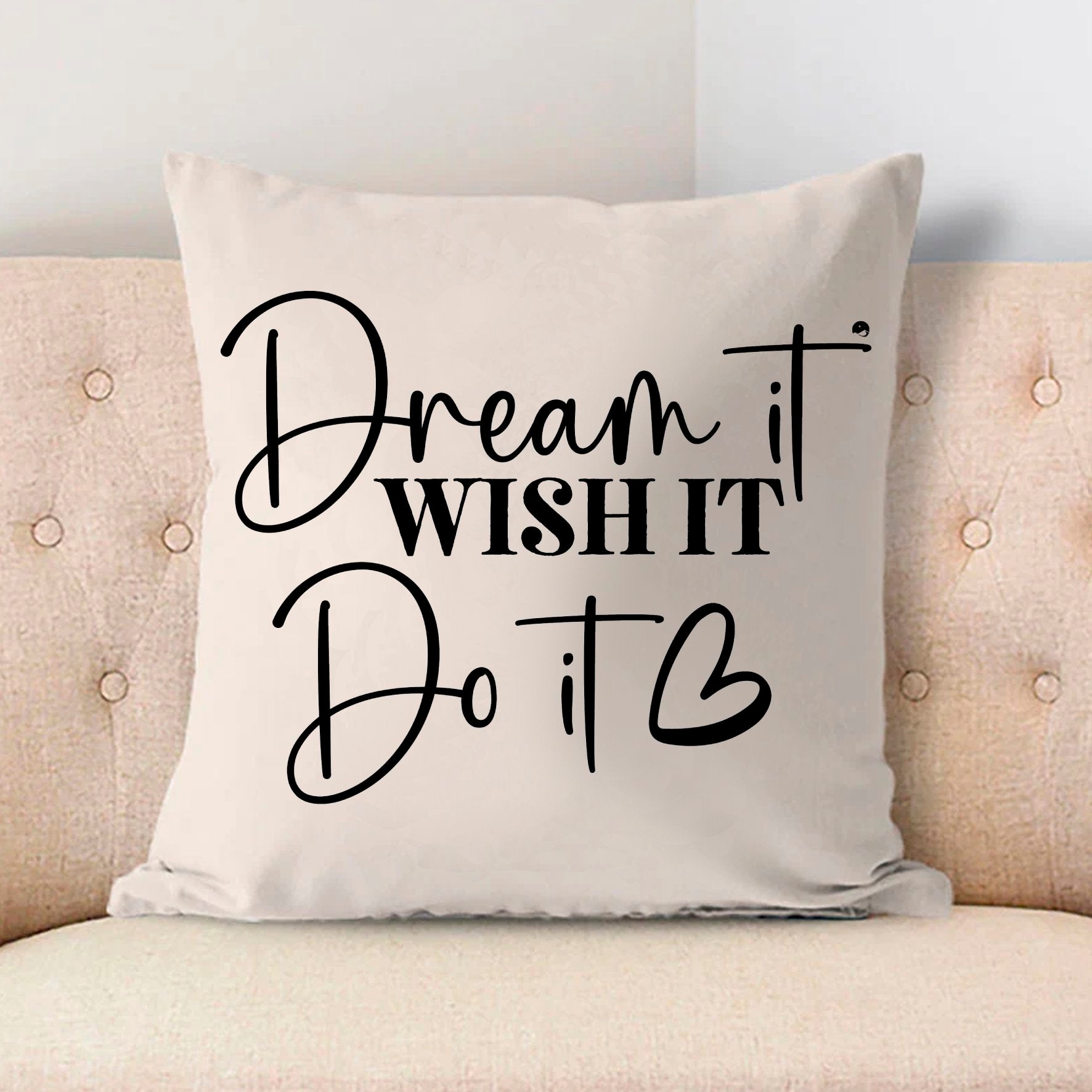 Pillow Case Dream It Wish It Do It