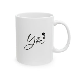 Just Be You Ceramic Mug, (11oz, 15oz)