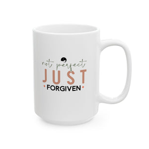 Not Perfect Just Forgiven Ceramic Mug, (11oz, 15oz)