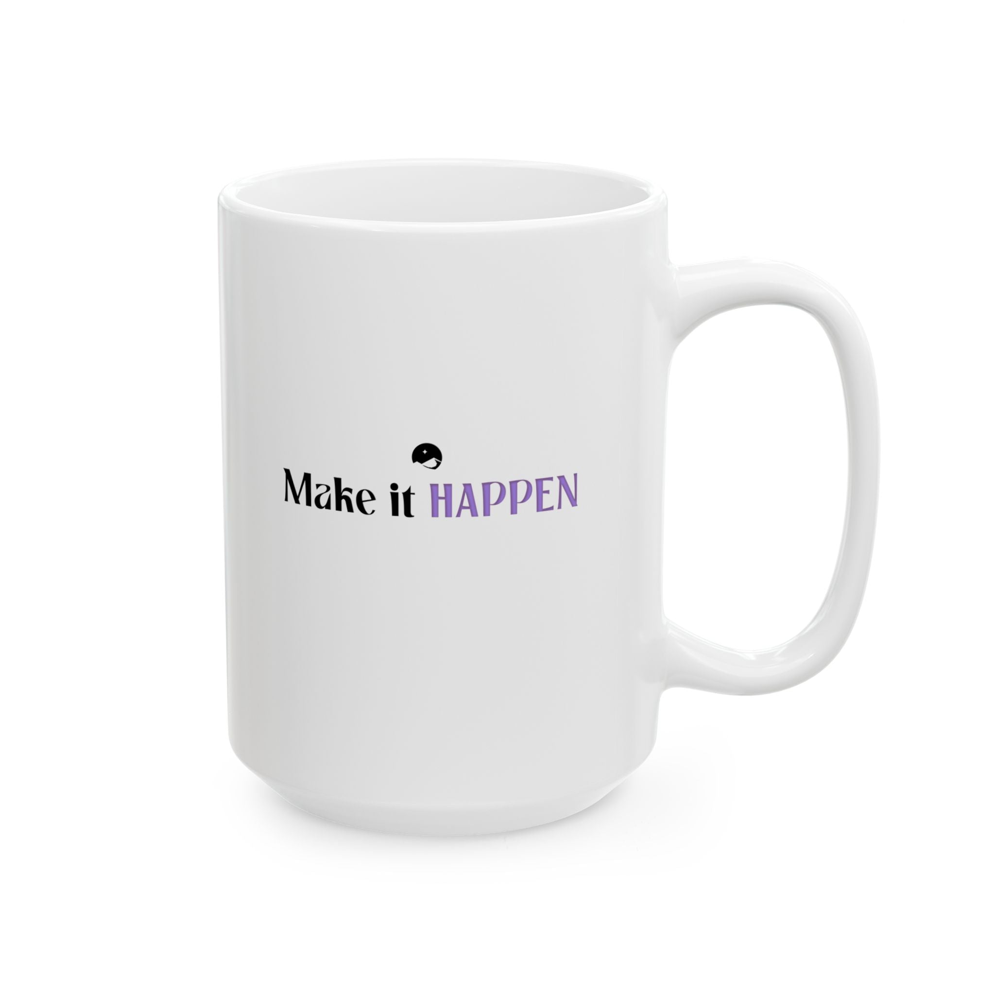 Make It Happen Ceramic Mug, (11oz, 15oz)