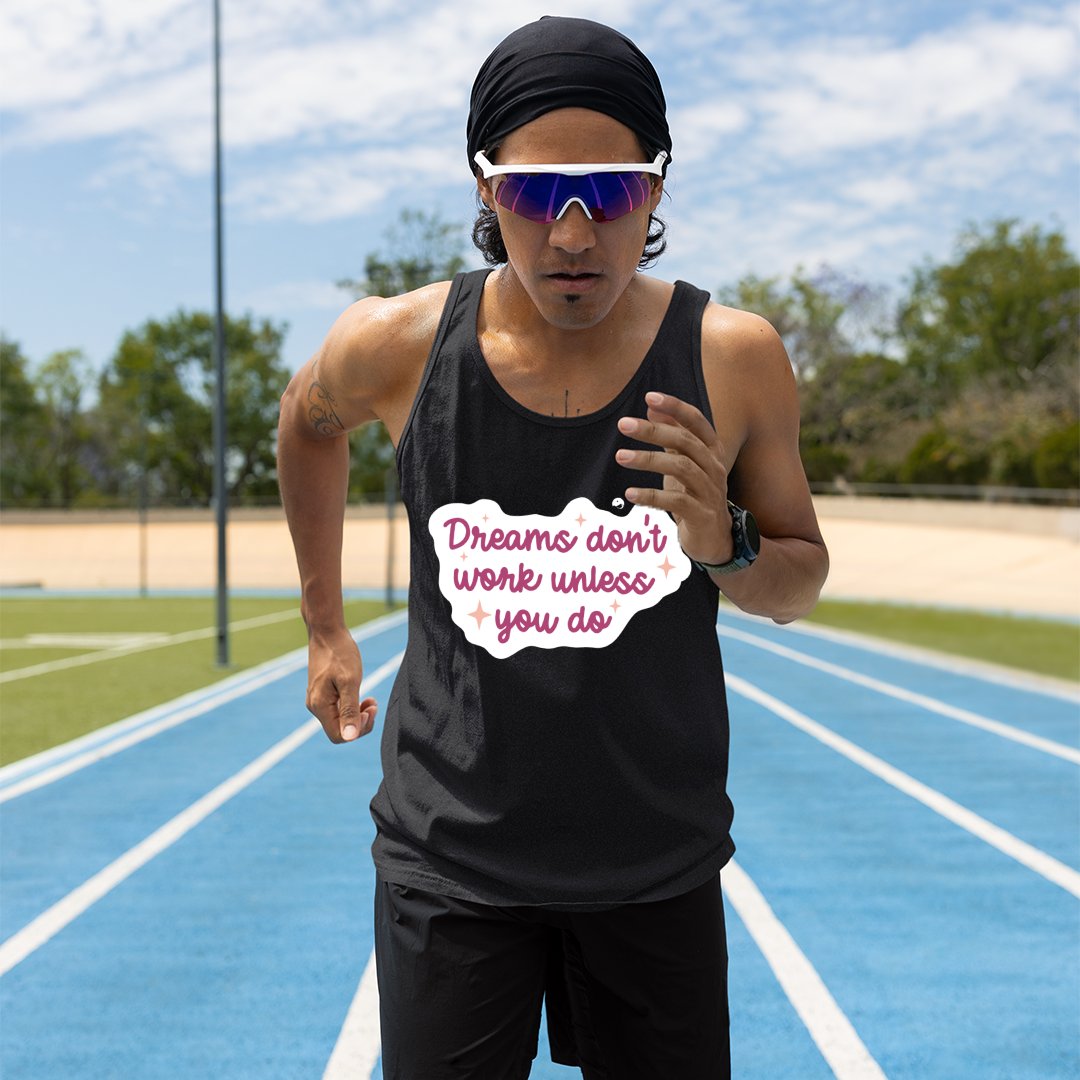 Unisex Jersey Tank Dreams Don't Work Unless You Do