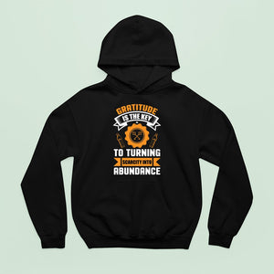 Hoodie Unisex Gratitude Is The Key To Turning Scarcity Into Abundance