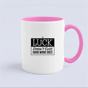 Mug Luck Doesn't Exist, Hard Work Does