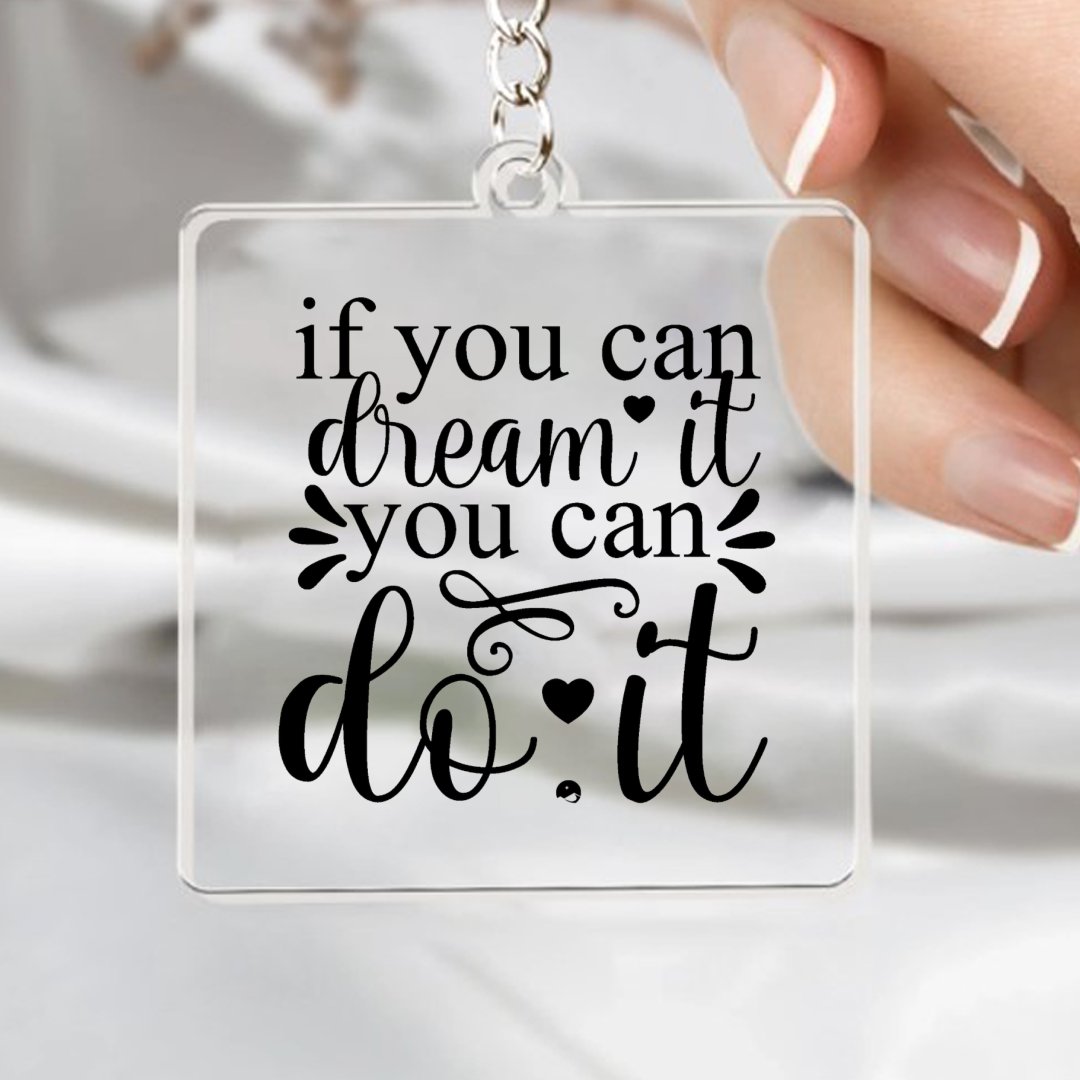 Keychain If You Can Dream It You Can Do It